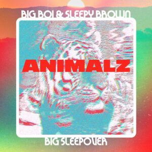 CERTIFIED BANGER &#8211; Big Boi &#038; Sleepy Brown &#8220;Animalz&#8221;