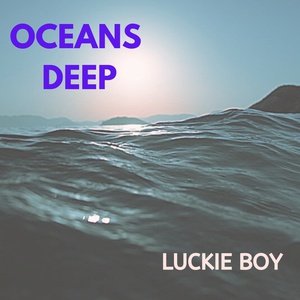 ARTIST PROMO &#8211; Luckie Boy &#8220;Oceans Deep&#8221;