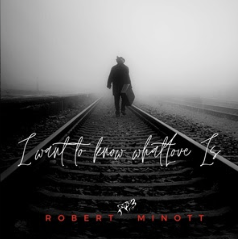 Artist Promo &#8211; Robert Minott &#8220;I Want To Know What Love Is&#8221;